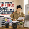 Guru Hari Ini Lebih Sibuk Mengurus Administrasi daripada Mendidik?